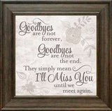 Goodbyes Are Not Forever: Framed with Glass