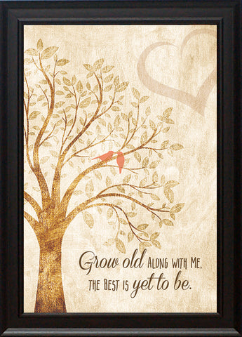Grow Old Along with Me: Framed with Glass