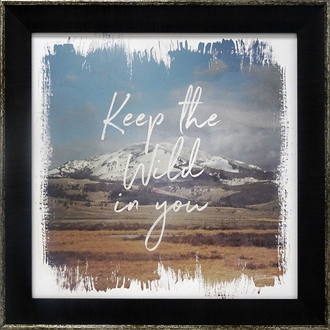 Keep the Wild in You: Framed with Glass